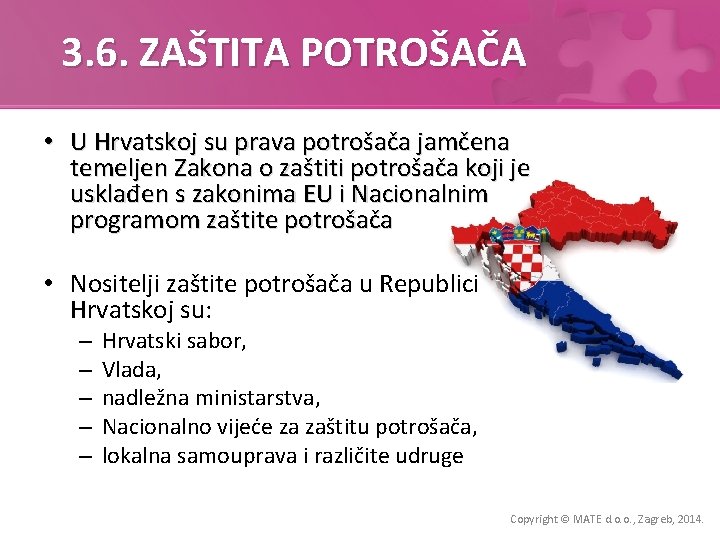 3. 6. ZAŠTITA POTROŠAČA • U Hrvatskoj su prava potrošača jamčena temeljen Zakona o