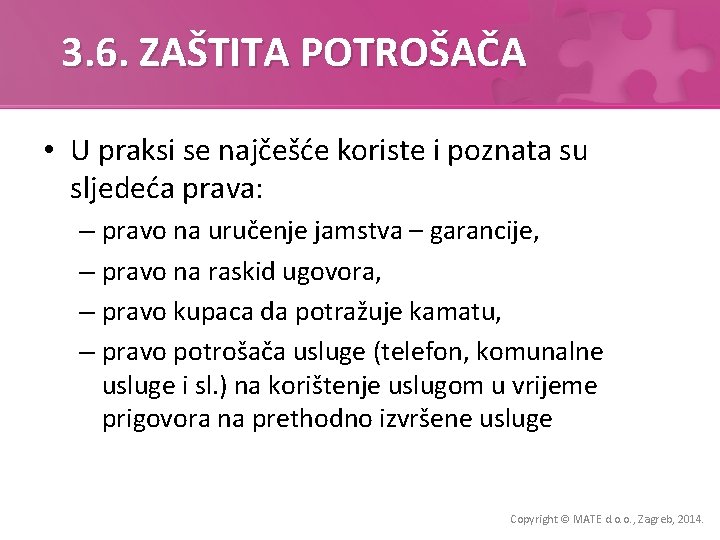 3. 6. ZAŠTITA POTROŠAČA • U praksi se najčešće koriste i poznata su sljedeća