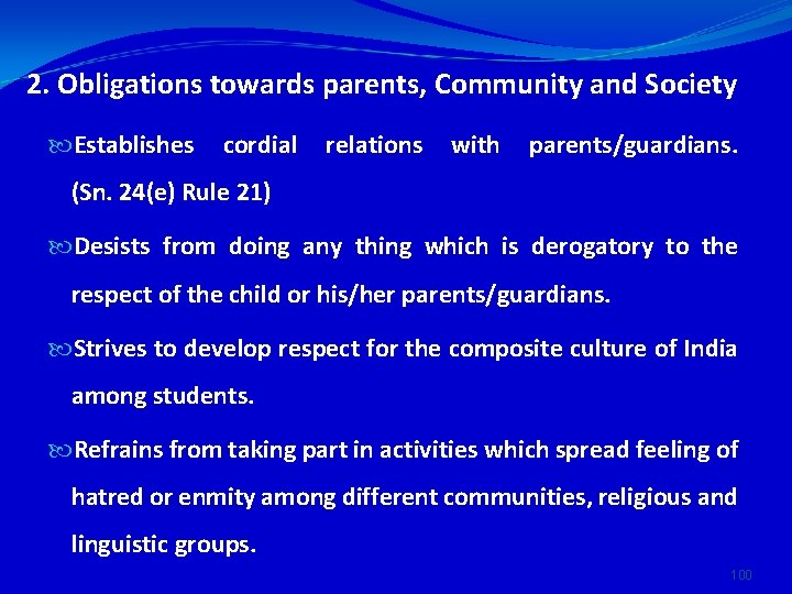 2. Obligations towards parents, Community and Society Establishes cordial relations with parents/guardians. (Sn. 24(e)