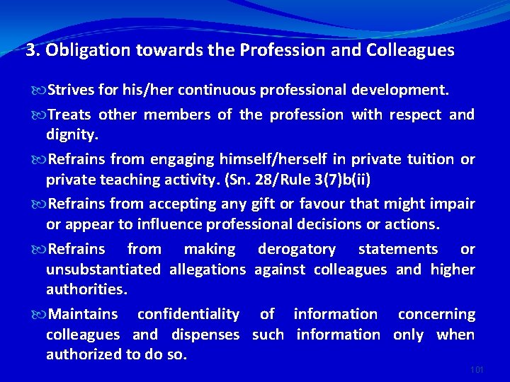 3. Obligation towards the Profession and Colleagues Strives for his/her continuous professional development. Treats