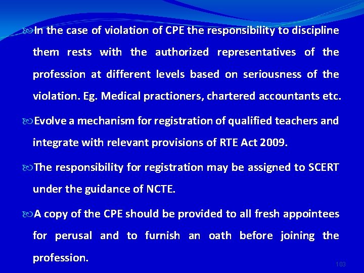  In the case of violation of CPE the responsibility to discipline them rests