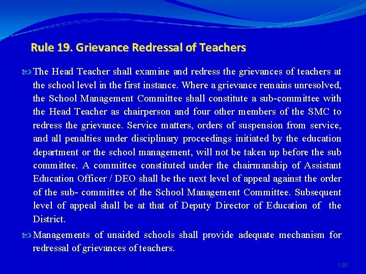 Rule 19. Grievance Redressal of Teachers The Head Teacher shall examine and redress the