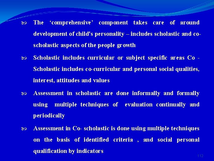  The ‘comprehensive’ component takes care of around development of child's personality – includes