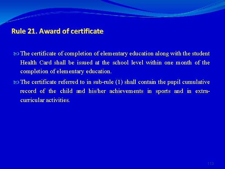 Rule 21. Award of certificate The certificate of completion of elementary education along with