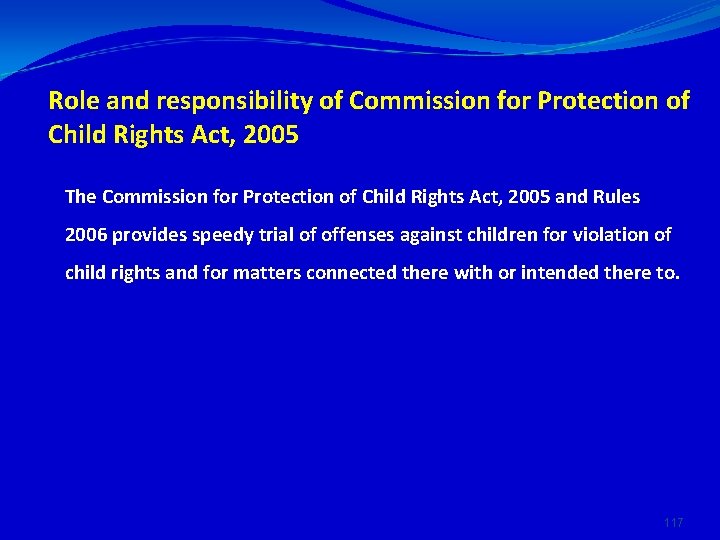 Role and responsibility of Commission for Protection of Child Rights Act, 2005 The Commission