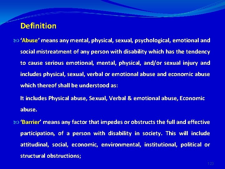 Definition ‘Abuse’ means any mental, physical, sexual, psychological, emotional and social mistreatment of any