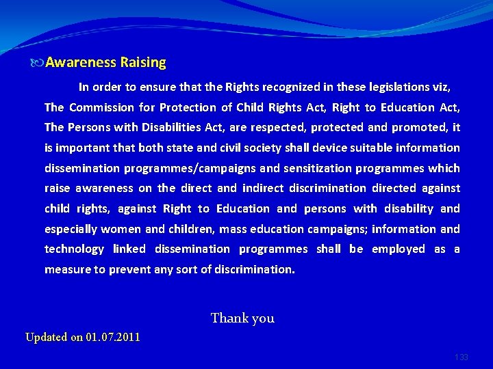  Awareness Raising In order to ensure that the Rights recognized in these legislations