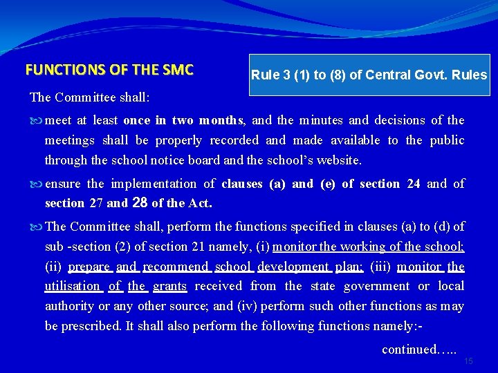 FUNCTIONS OF THE SMC Rule 3 (1) to (8) of Central Govt. Rules The