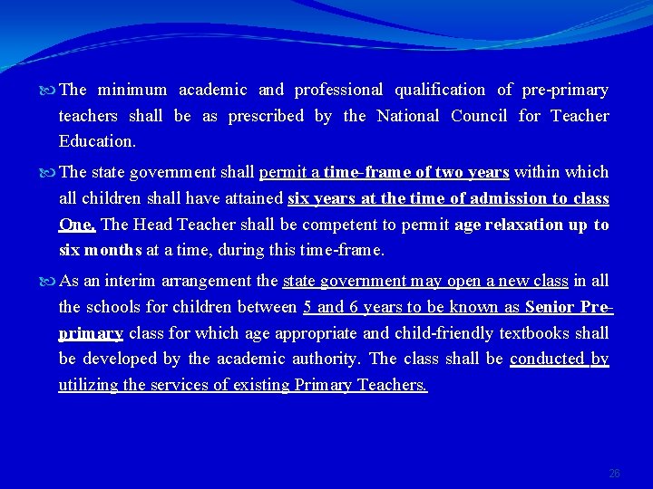  The minimum academic and professional qualification of pre-primary teachers shall be as prescribed