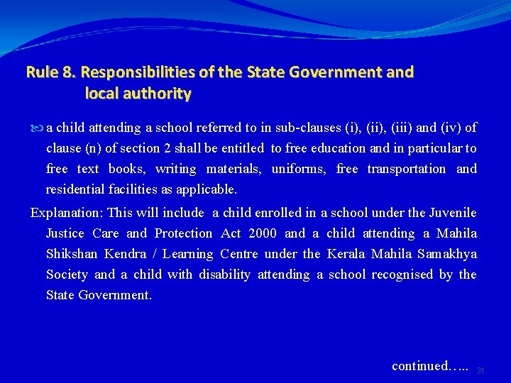 Rule 8. Responsibilities of the State Government and local authority a child attending a