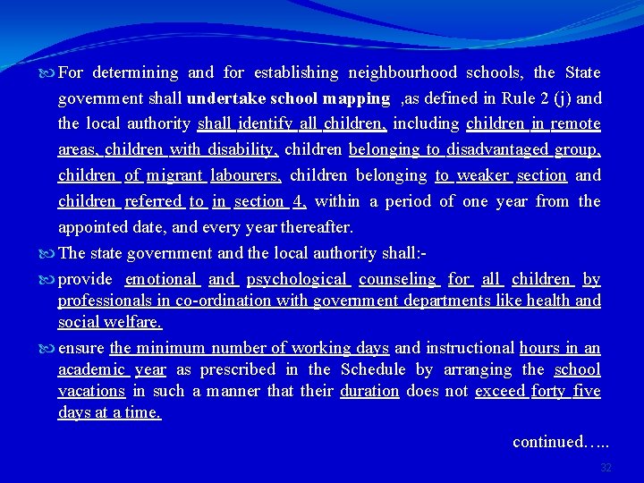  For determining and for establishing neighbourhood schools, the State government shall undertake school