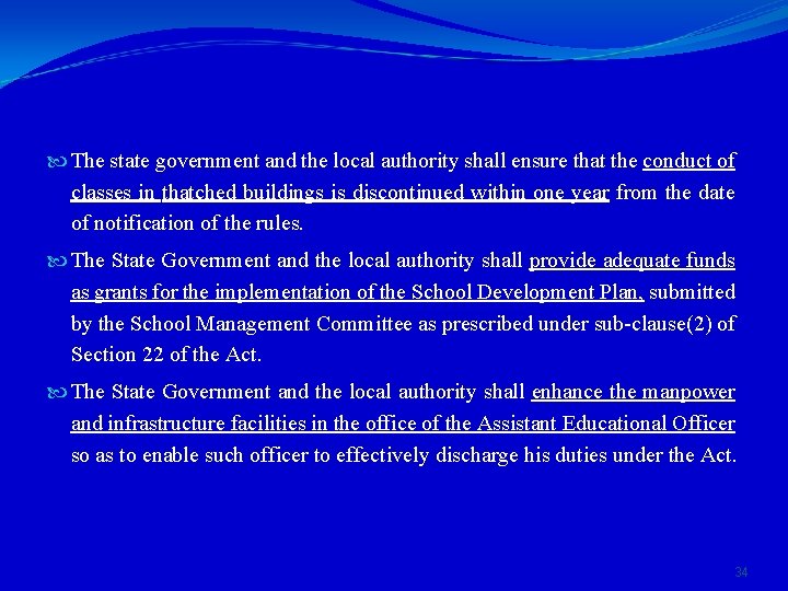  The state government and the local authority shall ensure that the conduct of