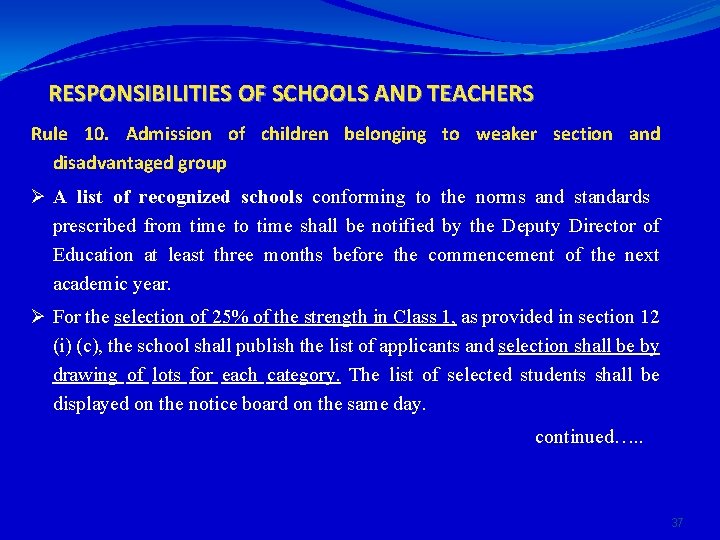 RESPONSIBILITIES OF SCHOOLS AND TEACHERS Rule 10. Admission of children belonging to weaker section