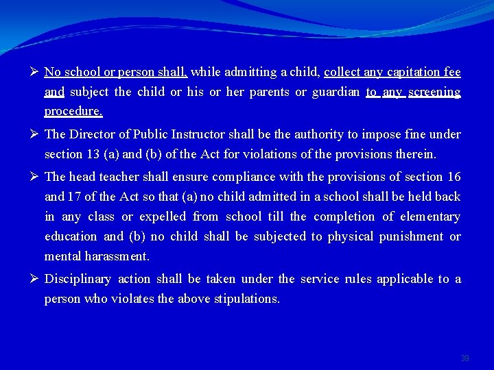 Ø No school or person shall, while admitting a child, collect any capitation fee