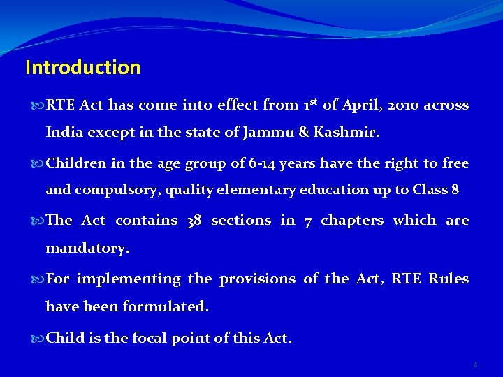 Introduction RTE Act has come into effect from 1 st of April, 2010 across