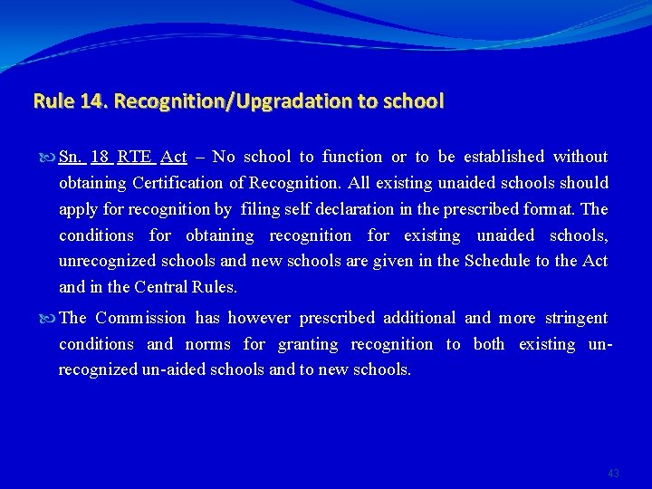 Rule 14. Recognition/Upgradation to school Sn. 18 RTE Act – No school to function