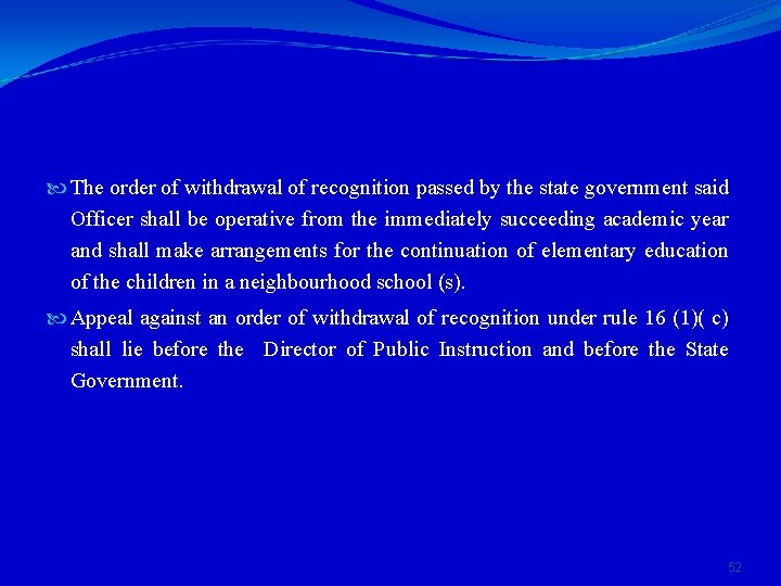  The order of withdrawal of recognition passed by the state government said Officer