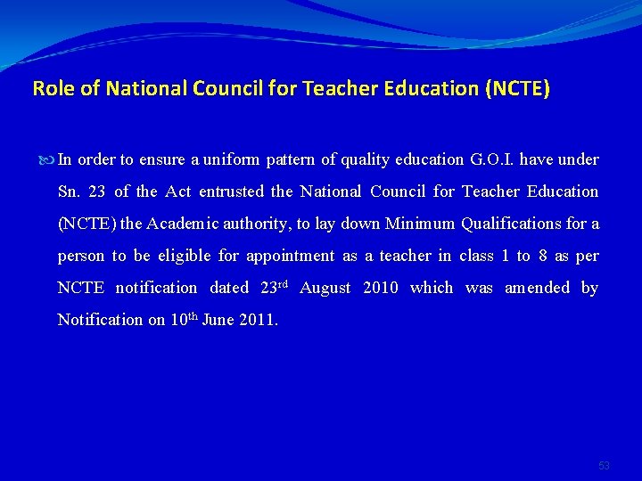 Role of National Council for Teacher Education (NCTE) In order to ensure a uniform