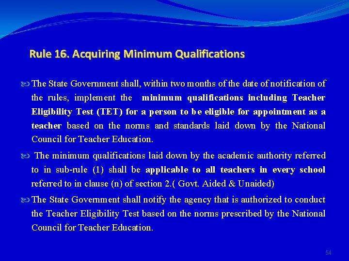 Rule 16. Acquiring Minimum Qualifications The State Government shall, within two months of the