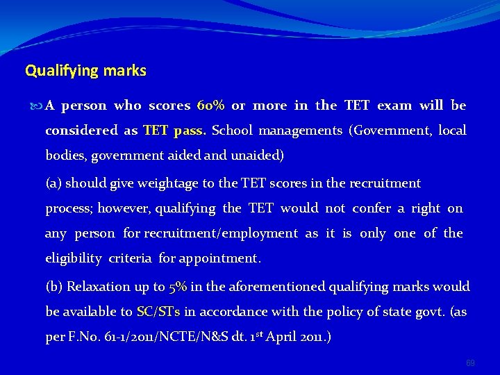 Qualifying marks A person who scores 60% or more in the TET exam will