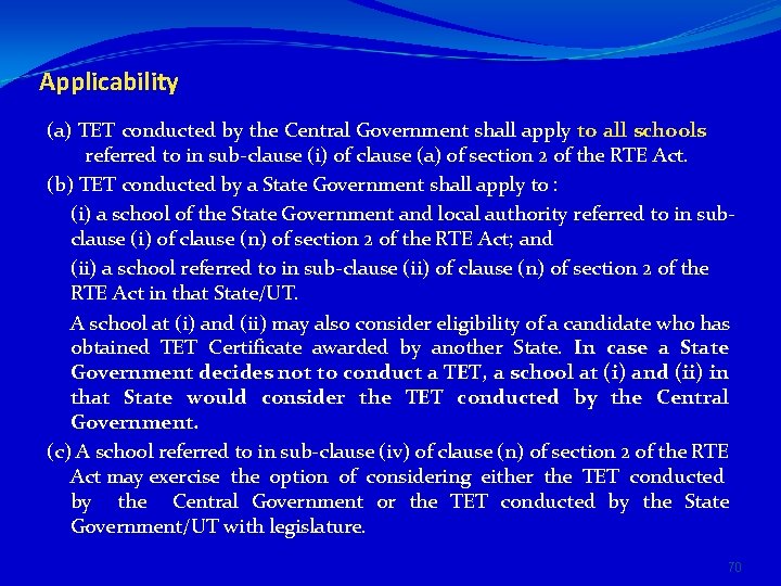 Applicability (a) TET conducted by the Central Government shall apply to all schools referred