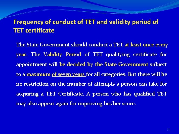 Frequency of conduct of TET and validity period of TET certificate The State Government