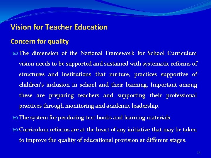 Vision for Teacher Education Concern for quality The dimension of the National Framework for