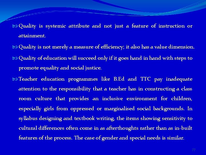  Quality is systemic attribute and not just a feature of instruction or attainment.