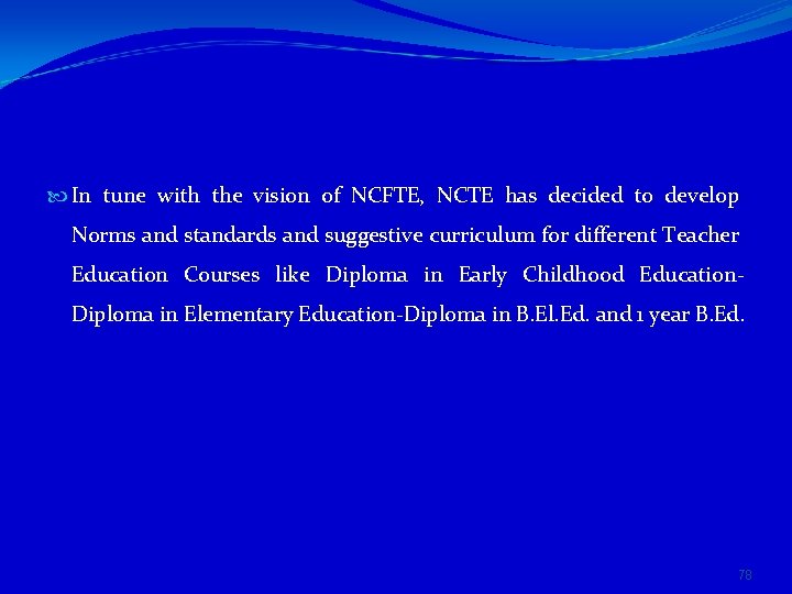  In tune with the vision of NCFTE, NCTE has decided to develop Norms