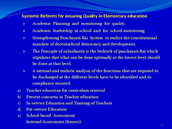 Systemic Reforms for ensuring Quality in Elementary education a) b) c) d) e) Ø