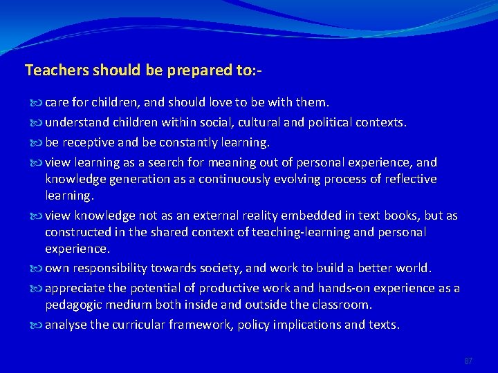 Teachers should be prepared to: care for children, and should love to be with
