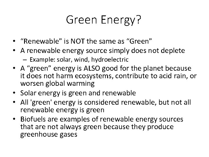 Green Energy? • “Renewable” is NOT the same as “Green” • A renewable energy