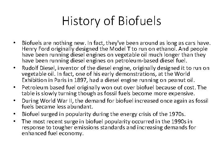 History of Biofuels • Biofuels are nothing new. In fact, they've been around as