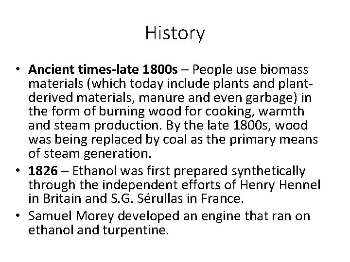 History • Ancient times-late 1800 s – People use biomass materials (which today include