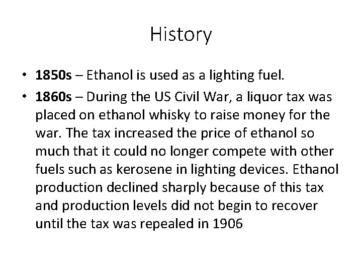 History • 1850 s – Ethanol is used as a lighting fuel. • 1860