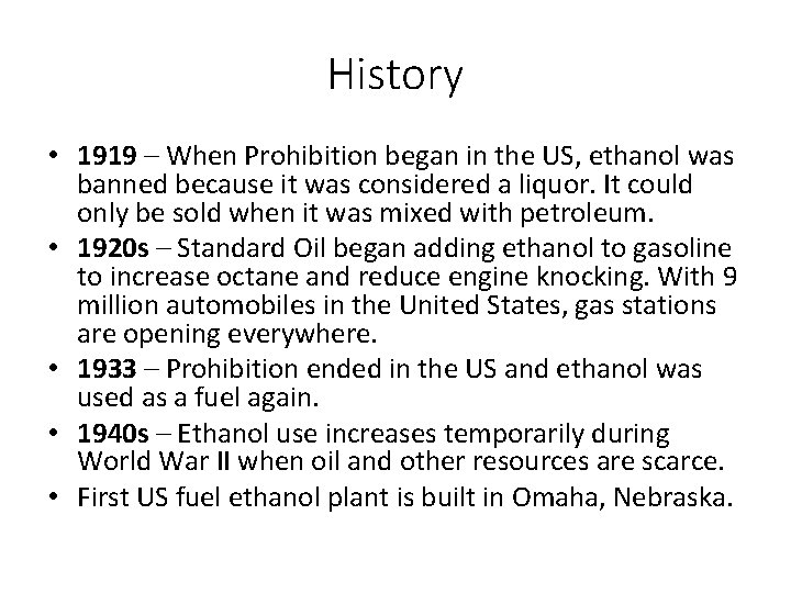 History • 1919 – When Prohibition began in the US, ethanol was banned because