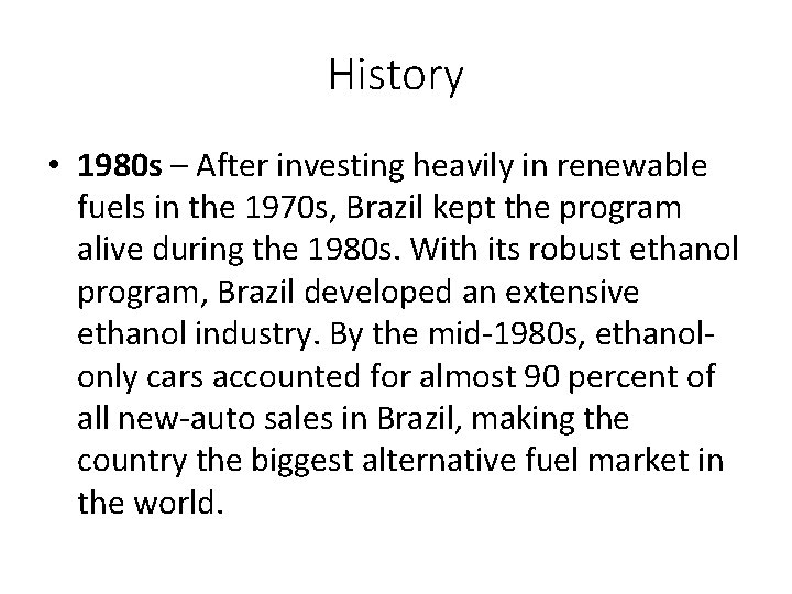 History • 1980 s – After investing heavily in renewable fuels in the 1970