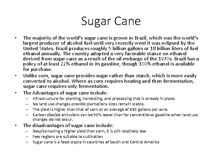 Sugar Cane • • • The majority of the world's sugar cane is grown