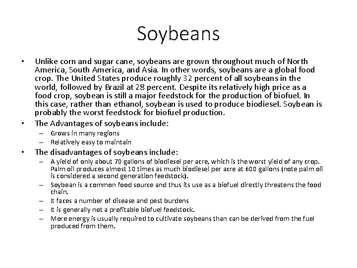 Soybeans • • Unlike corn and sugar cane, soybeans are grown throughout much of