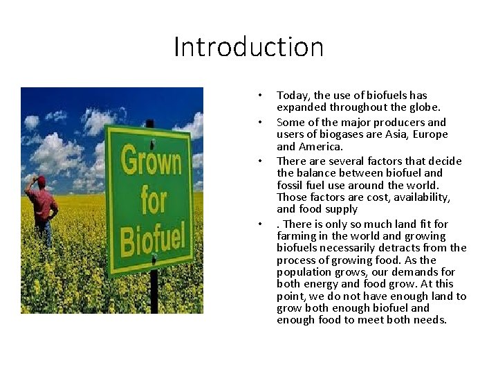 Introduction • • Today, the use of biofuels has expanded throughout the globe. Some