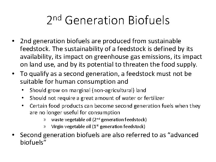 2 nd Generation Biofuels • 2 nd generation biofuels are produced from sustainable feedstock.