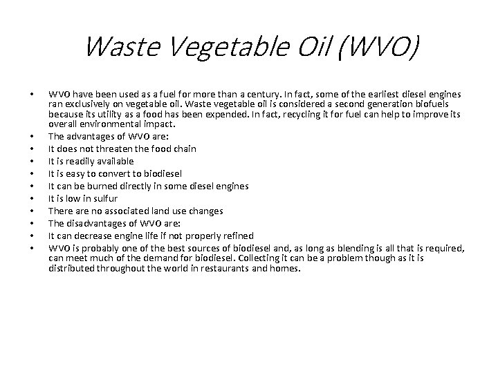 Waste Vegetable Oil (WVO) • • • WVO have been used as a fuel