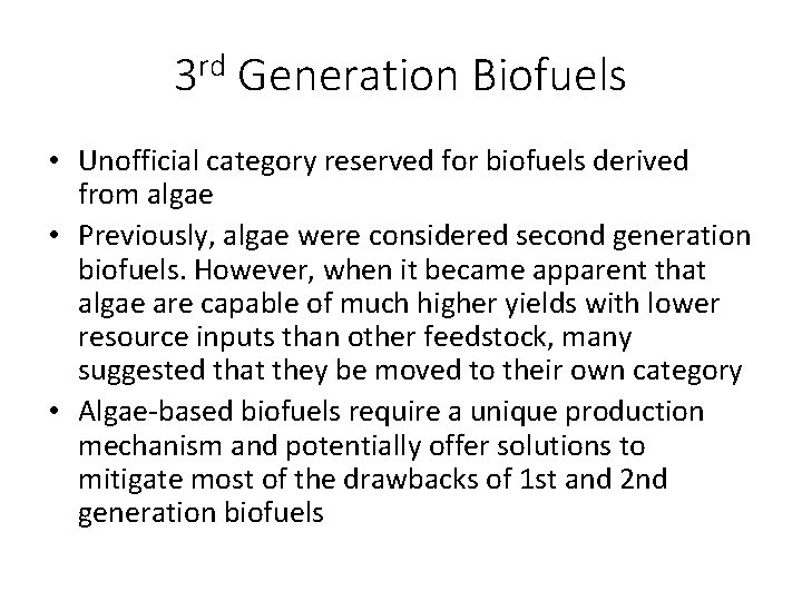 3 rd Generation Biofuels • Unofficial category reserved for biofuels derived from algae •