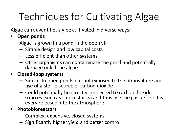 Techniques for Cultivating Algae can adventitiously be cultivated in diverse ways: • Open ponds