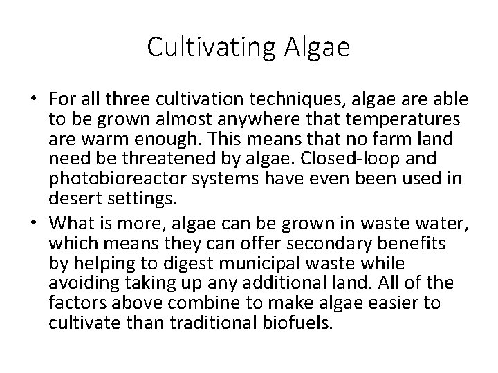 Cultivating Algae • For all three cultivation techniques, algae are able to be grown