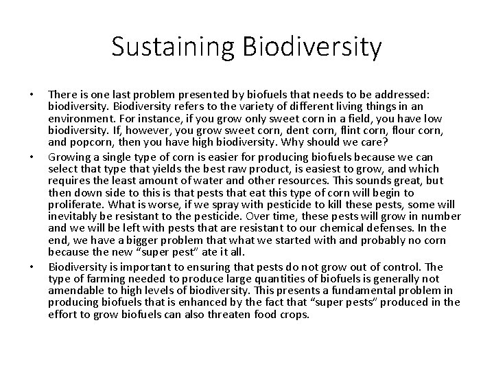 Sustaining Biodiversity • • • There is one last problem presented by biofuels that