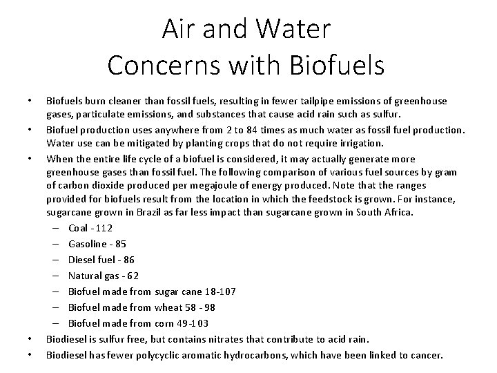 Air and Water Concerns with Biofuels • • • Biofuels burn cleaner than fossil