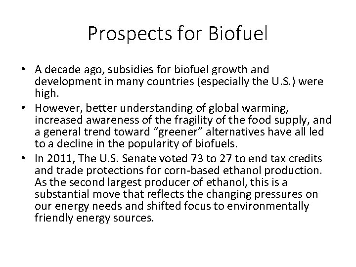 Prospects for Biofuel • A decade ago, subsidies for biofuel growth and development in