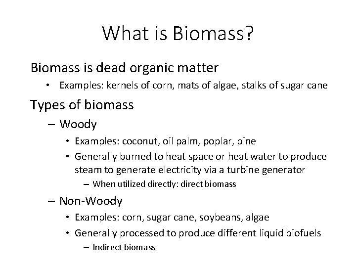 What is Biomass? Biomass is dead organic matter • Examples: kernels of corn, mats