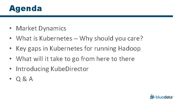 Agenda • • • Market Dynamics What is Kubernetes – Why should you care?
